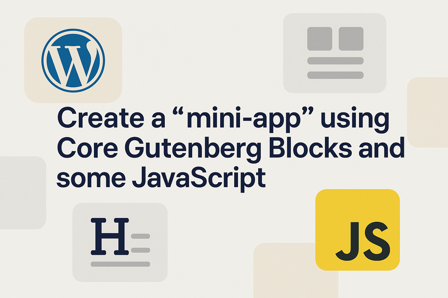Create a “mini-app” using Core Gutenberg Blocks and some JavaScript