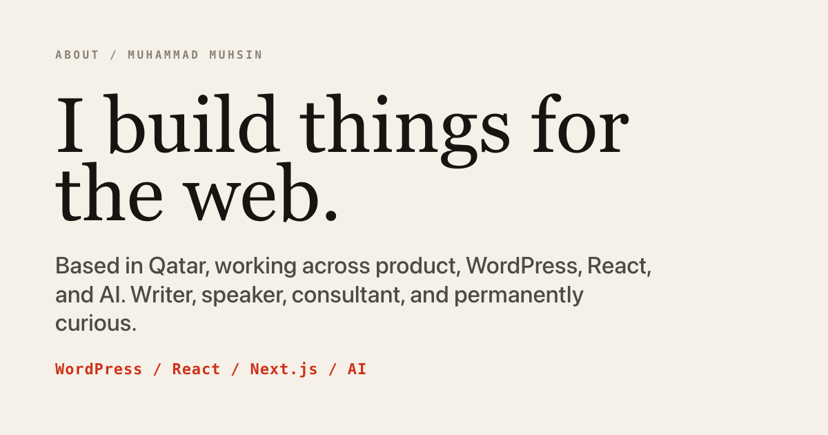 About Muhammad Muhsin social card: I build things for the web.